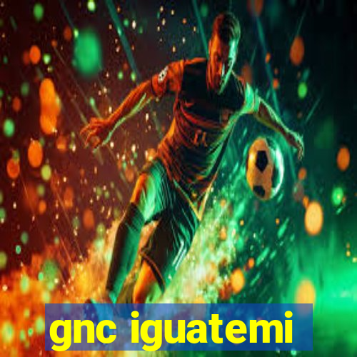 gnc iguatemi